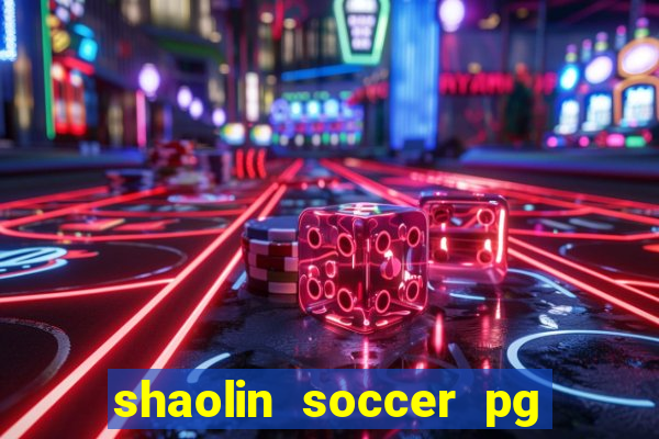 shaolin soccer pg soft demo